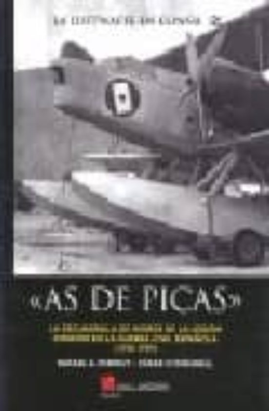 As de Picas: El Grupo de Hidros de la Legion Condor en la Guerra Civil