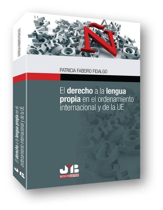 El Derecho A La Lengua Propia En El Ordenamiento Internacional Y De La UE
