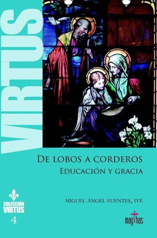 De Lobos A Corderos. Educación Y Gracias