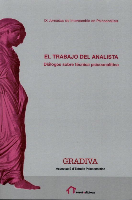 El Trabajo Del Analista. Dialogos Sobre Tecnica Psicoanalitica: Ix Jor