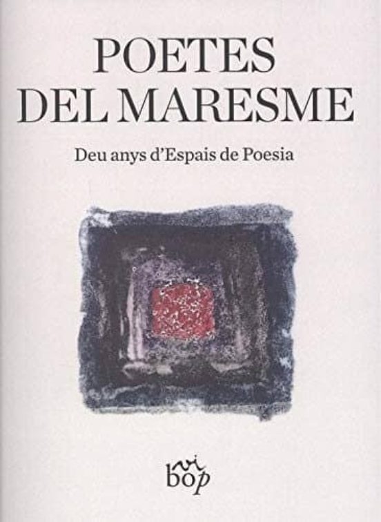 Poetes Del Maresme: Deu Anys D Espais De Poesia
