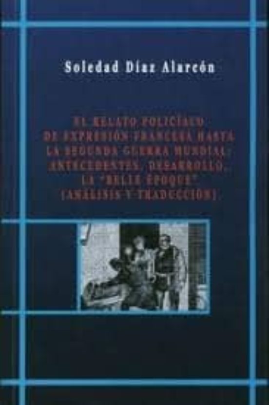 El Relato Policiaco De Expresion Francesa Hasta La Segunda Guerra Mund