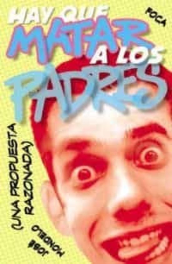 Hay Que Matar A Los Padres: Una Propuesta Razonada