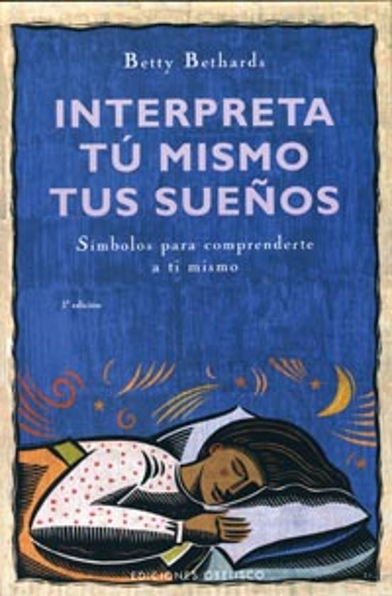 Interpreta Tu Mismo Tus Sueños: Simbolos Para Comprenderte A Ti M Ismo