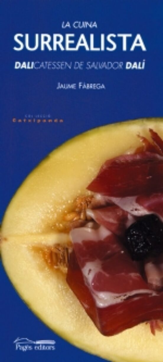 La Cuina Surrealista: Delicatessen De Salvador Dali