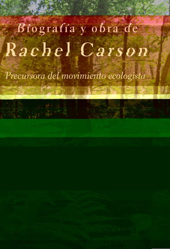 Biografia Y Obra De Rachel Carson. Precursora Del Movimiento Ecol Ogis