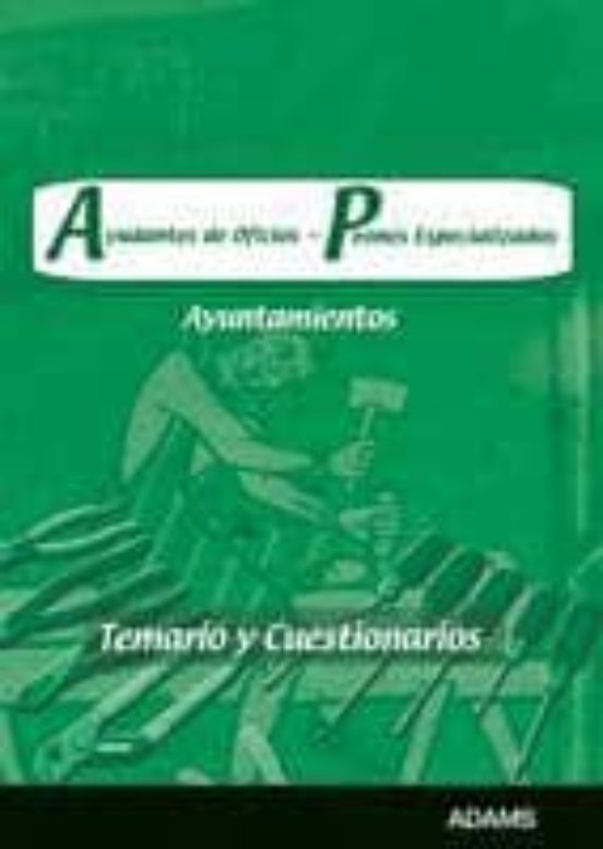 Ayudantes De Oficios-peones Especializados: Temario Y Cuestionari Os