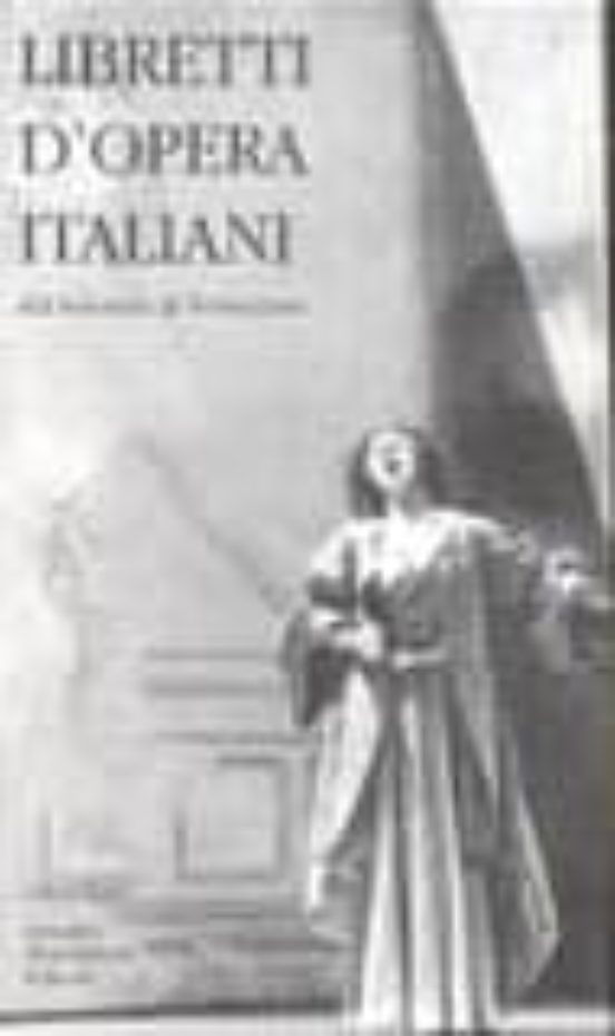 Libretti D Opera Italiani Dal Seicento al Novecento