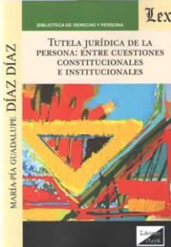 Tutela Juridica De La Persona: Ente Cuestiones Constitucionales E Inst