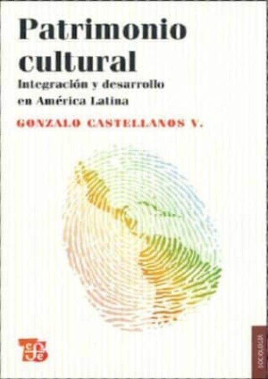 Patrimonio Cultural: Integracion Y Desarrollo En America Latina