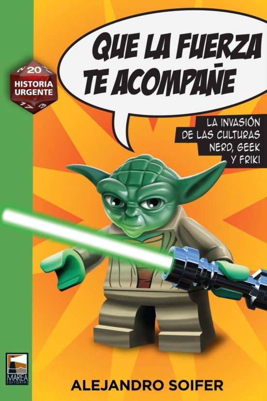 Que La Fuerza Te Acompañe: La Invasion De Las Culturas Nerd Geek Y Fri