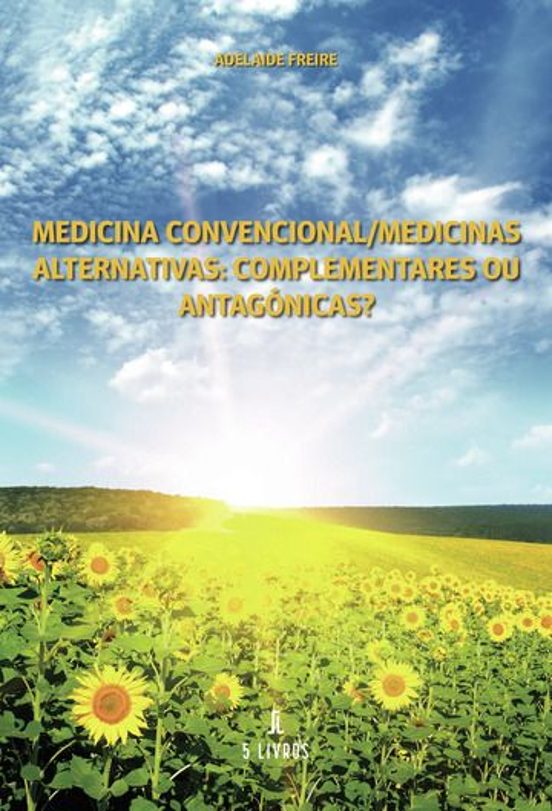 Medicina Convencional / Medicinas Alternativas: Complementares Ou Anta