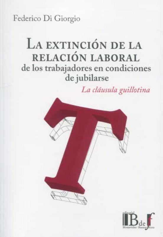 Extinción De La Relación Laboral De Los Trabajadores En Condiciones De