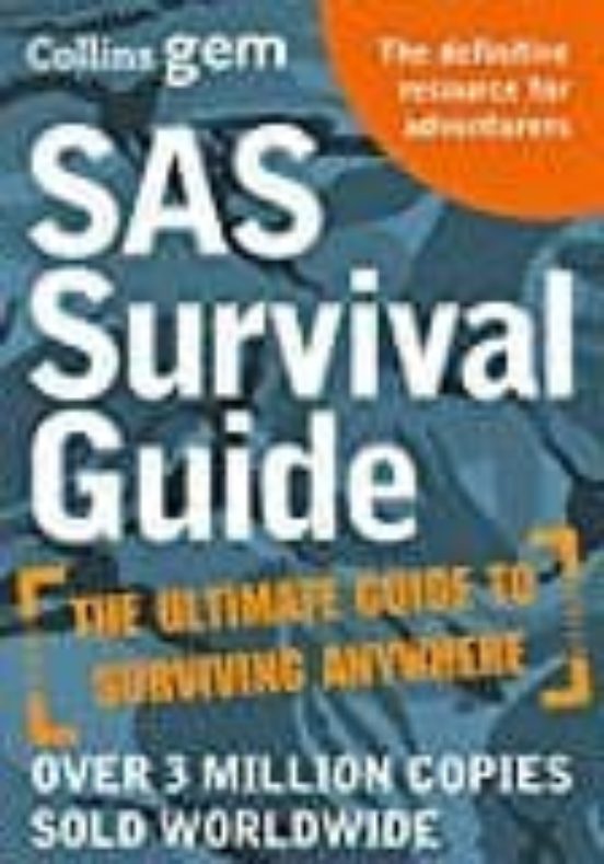 Sas Survival Guide: How To Survive In The Wild On Land Or Sea