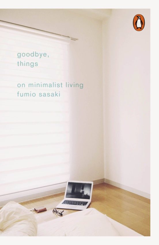 Goodbye Things: On Minimalist Living