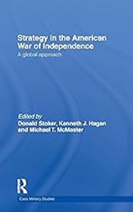 Strategy In The American War Of Independence: A Global Approach