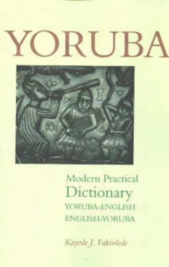 Yoruba Modern Practical Dictionary: Yoruba-english/english-yoruba