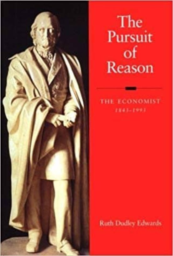 The Pursuit Of Reason: The Economist 1843-1993