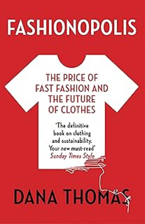 Fashionopolis : The Price Of Fast Fashion And The Future Of Clothes