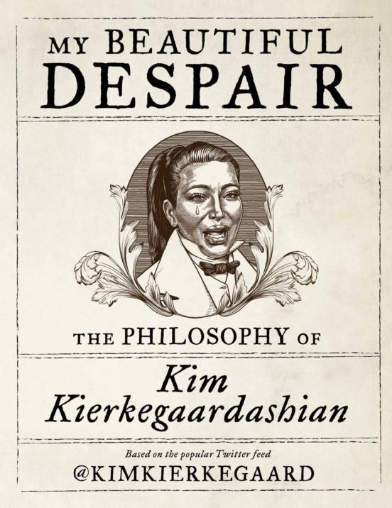 My Beautiful Despair: The Philosophy Of Kim Kierkegaardashian