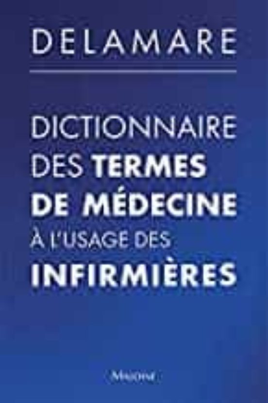 Dictionnaire Des Termes De Médecine À L Usage Des Infirmières
