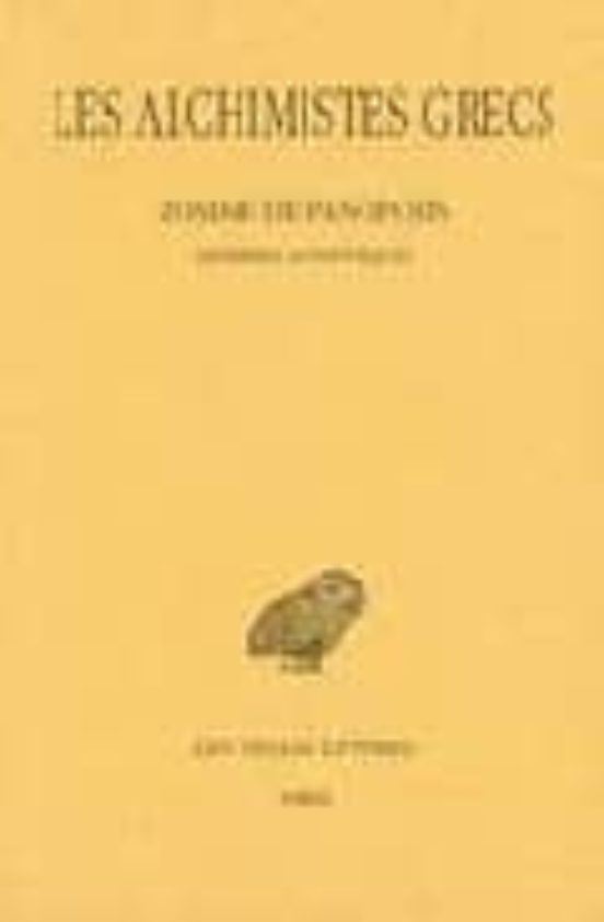Les Alchemistes Grecs Tome Iv: Zosime De Panopolis Memoires Auth Entiq