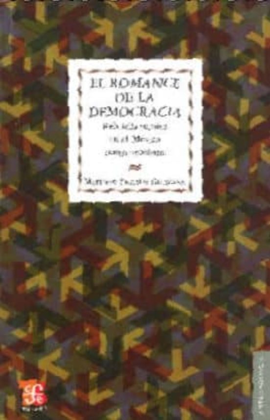 Romance de la democracia rebeldía sumisa en el Mexico: Rebeldia Sumisa en el Mexico Contemporaneo )