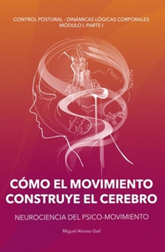 Cómo El Movimiento Construye El Cerebro