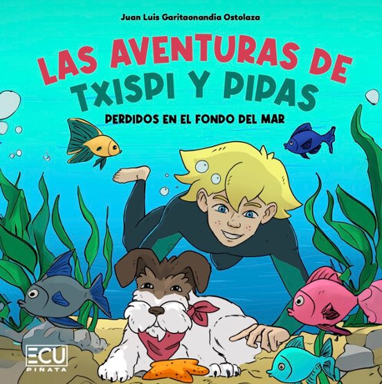 Las Aventuras De Txispi Y Pipas. Perdidos En El Fondo Del Mar