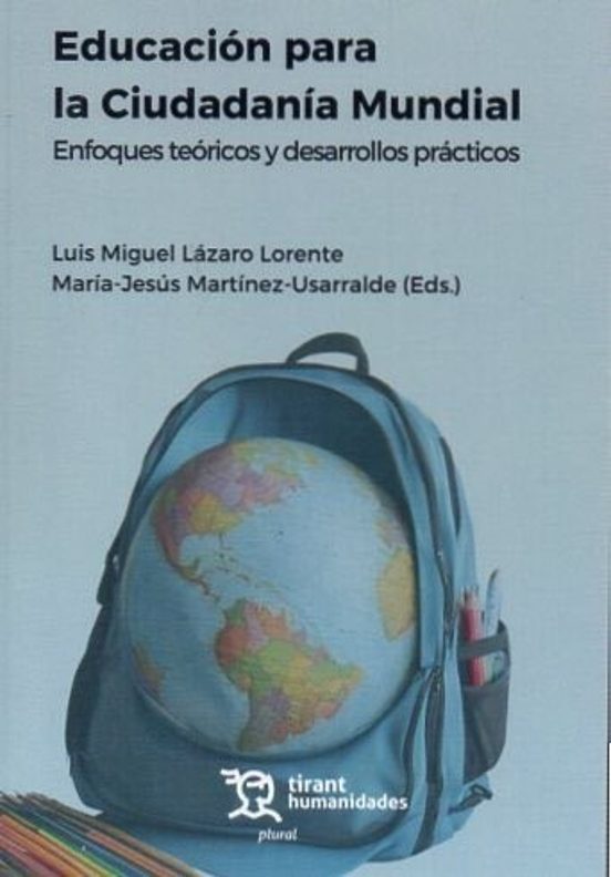 Educación Para La Ciudadanía Mundial. Enfoques Teóricos Y Desarrollos Prácticos