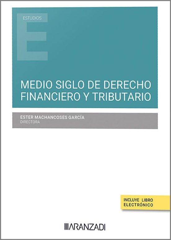 Medio Siglo De Derecho Financiero Y Tributario. Estudio En Memoria Del