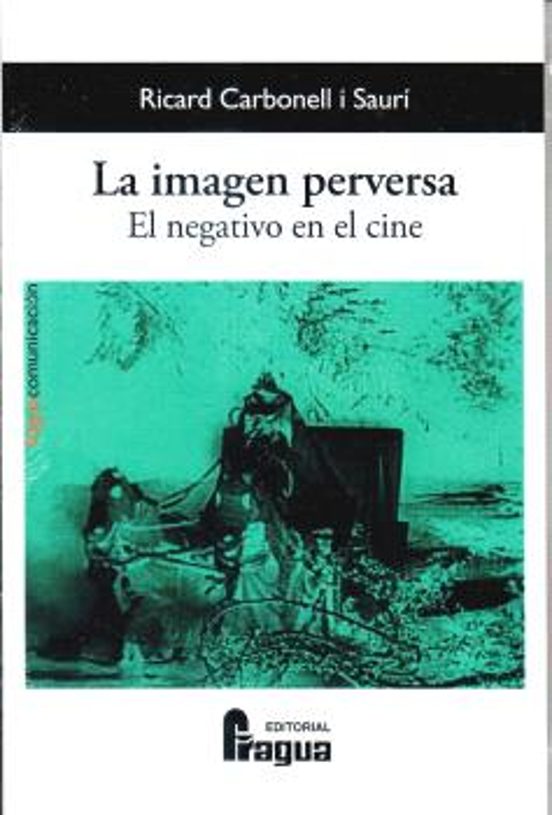 La Imagen Perversa. El Negativo En El Cine