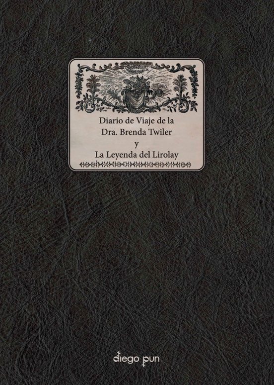 Diario De Viaje De La Dra. Brenda Twiler Y La Leyenda Del Lirolay