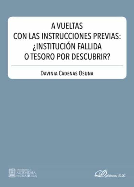 A Vueltas Con Las Instrucciones Previas: ¿institución Fallida O Tesoro Por Descubrir?