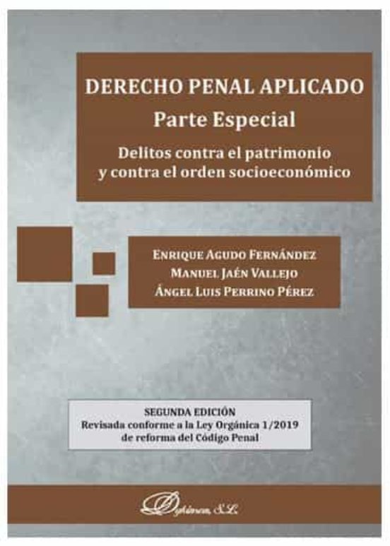 Derecho Penal Aplicado. Parte Especial. Delitos Contra El Patrimonio Y Contra El Orden Socioeconómico