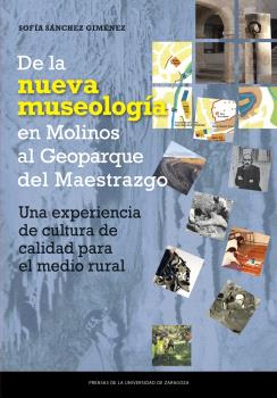 De La Nueva Museología En Molinos Hasta El Geoparque Del Maestrazgo