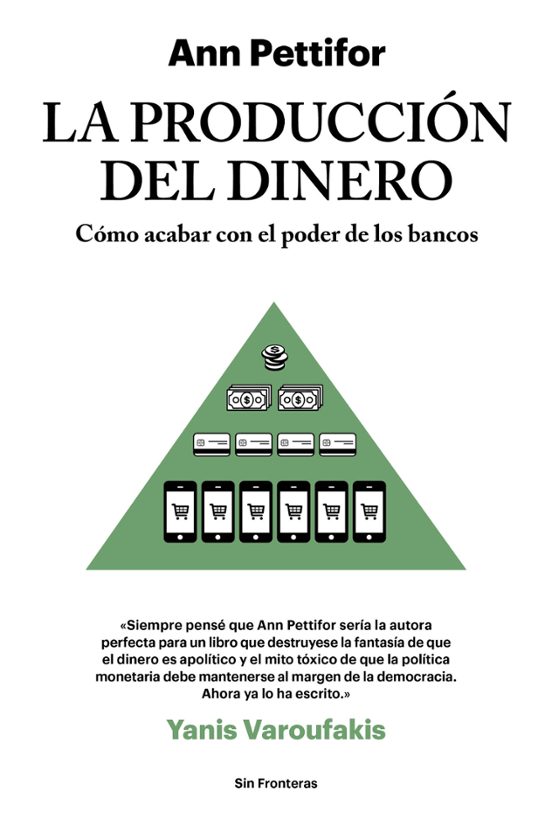 La Produccion Del Dinero: Como Acabar Con El Poder De Los Bancos