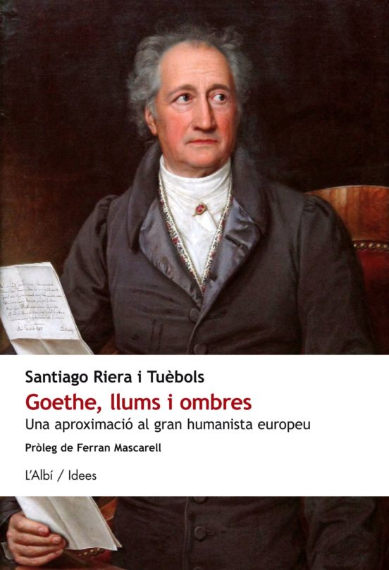 Goethe Llums I Ombres: Una Aproximacio Al Gran Humanista Europeu
