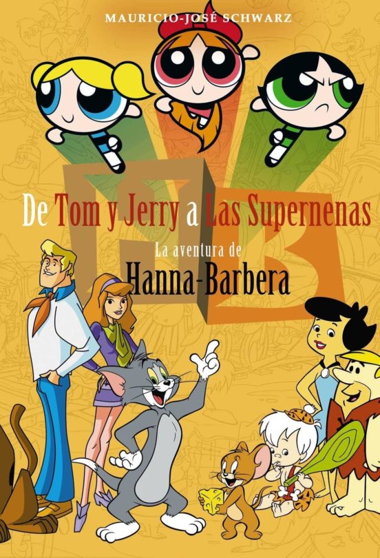 De Tom Y Jerry A La Supernenas: La Aventura De Hanna-barbera
