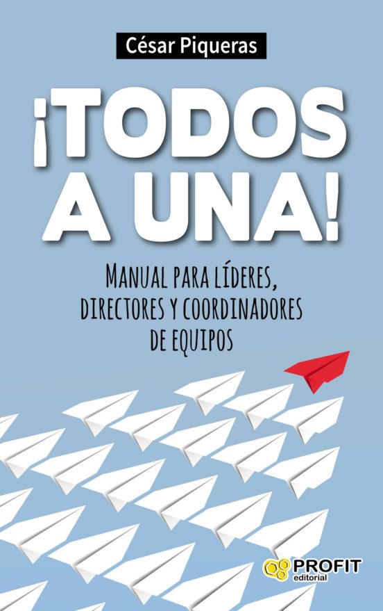 ¡todos A Una! Manual Para Lideres Directores Y Coordinadores De Equipo