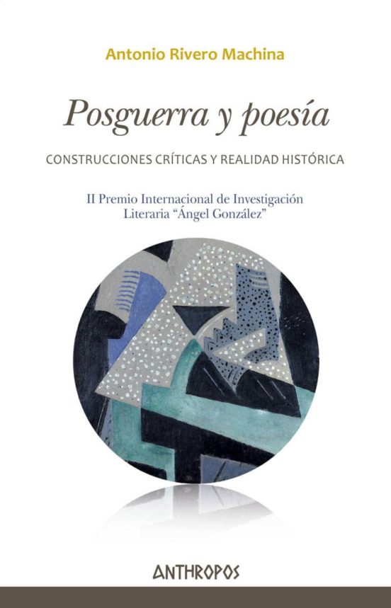 Posguerra Y Poesia: Construcciones Criticas Y Realidad Historica