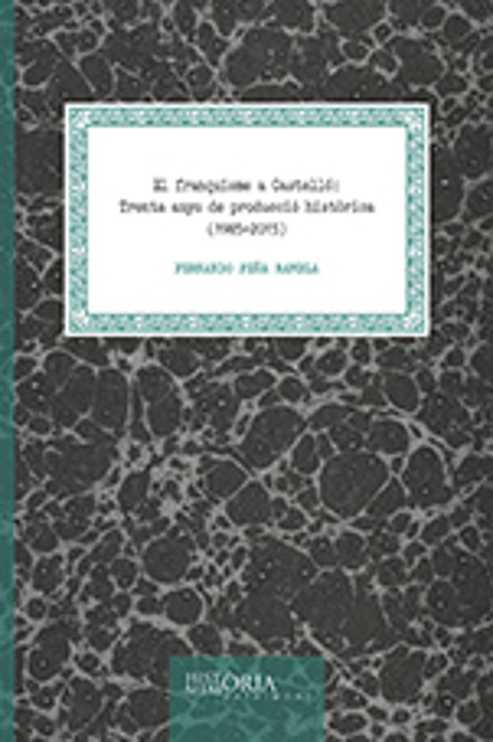 El Franquisme A Castello: Trenta Anys De Produccio Hist Rica