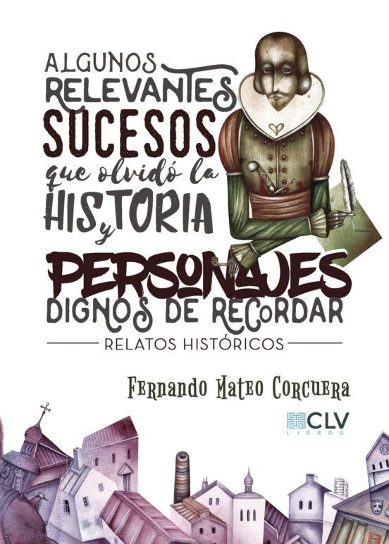 Algunos Relevantes Sucesos Que Olvidó La Historia Y Personajes Dignos De Recordar