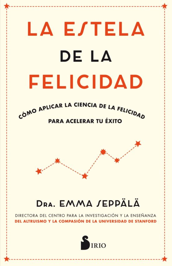 La Estela De La Felicidad: Como Aplicar La Ciencia De La Felicidad Par