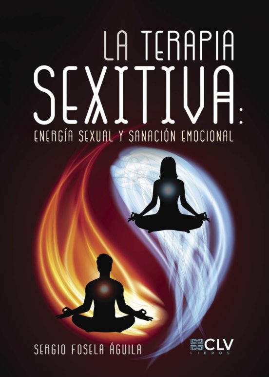 La Terapia Sexitiva: Energía Sexual Y Sanación Emocional