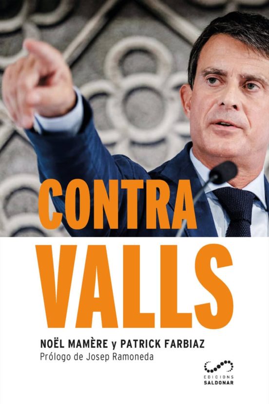 Contra Valls: La Historia De Un Aventurero Que Quiere Reinar En Barcel