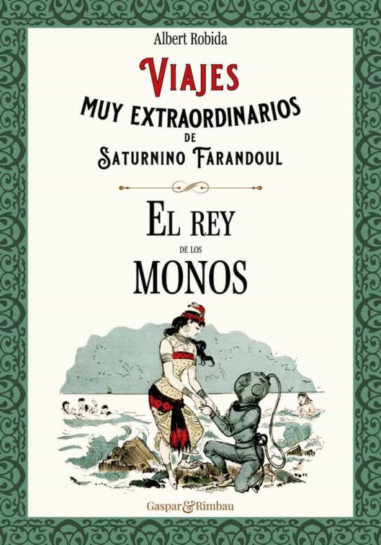 Viajes Muy Extraordinarios De Saturnino Farandoul. El Rey De Los Monos