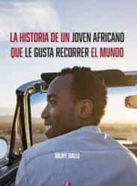 La Historia De Un Joven Africano Que Le Gusta Recorrer El Mundo