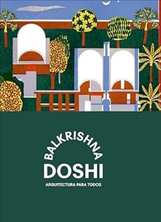Balkrishna Doshi: Arquitectura Para Todos