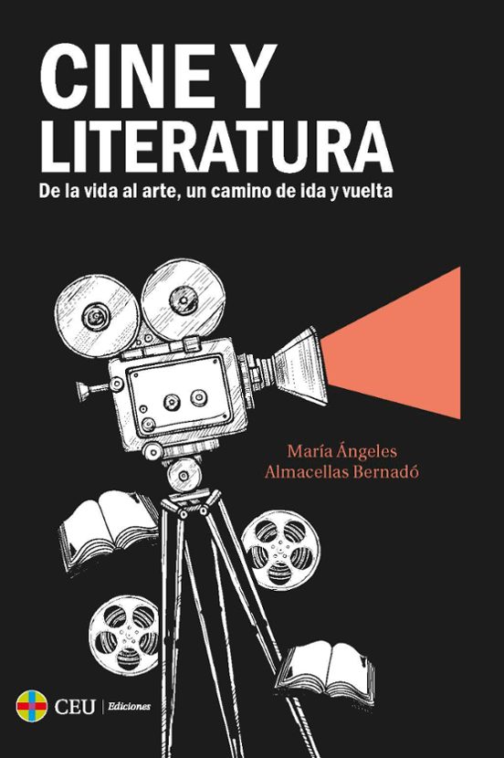 Cine Y Literatura. De La Vida Al Arte Un Camino De Ida Y Vuelta